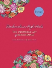 Cover art for Backwards in High Heels: The Impossible Art of Being Female