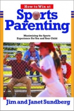 Cover art for How to Win at Sports Parenting: Maximizing the Sports Experience for You and Your Child