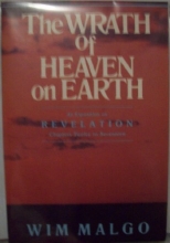 Cover art for The Wrath of Heaven on Earth : An Exposition on Revelation, Chapters Twelve to Seventeen