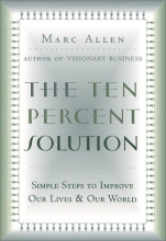 Cover art for The Ten Percent Solution: Simple Steps to Improve Our Lives and Our World