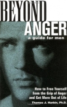 Cover art for Beyond Anger: A Guide for Men: How to Free Yourself from the Grip of Anger and Get More Out of Life