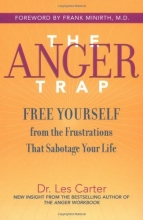 Cover art for The Anger Trap: Free Yourself from the Frustrations that Sabotage Your Life