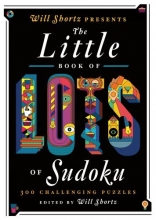 Cover art for Will Shortz Presents The Little Book of Lots of Sudoku: 200 Easy to Hard Puzzles