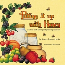Cover art for Putting It Up With Honey: A Natural Foods Canning and Preserving Cookbook