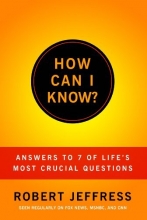 Cover art for How Can I Know?: Answers to Life's 7 Most Important Questions