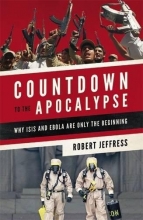 Cover art for Countdown to the Apocalypse: Why ISIS and Ebola Are Only the Beginning
