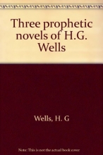 Cover art for Three prophetic novels of H.G. Wells