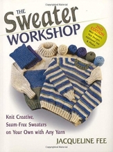 Cover art for The Sweater Workshop: Knit Creative, Seam-Free Sweaters on your Own with any Yarn