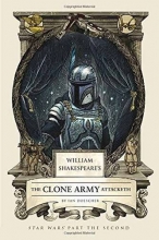 Cover art for William Shakespeare's The Clone Army Attacketh: Star Wars Part the Second (William Shakespeare's Star Wars)