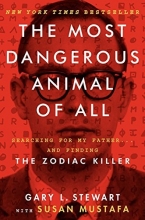 Cover art for The Most Dangerous Animal of All: Searching for My Father . . . and Finding the Zodiac Killer