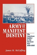 Cover art for Army of Manifest Destiny: The American Soldier in the Mexican War, 1846-1848 (The American Social Experience)