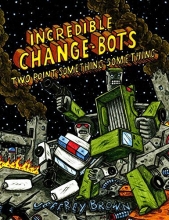 Cover art for Incredible Change-Bots Two Point Something Something (Incredible Change Bots Gn)