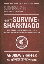 Cover art for How to Survive a Sharknado and Other Unnatural Disasters: Fight Back When Monsters and Mother Nature Attack