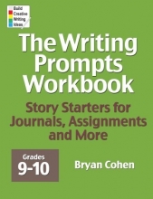 Cover art for The Writing Prompts Workbook, Grades 9-10: Story Starters for Journals, Assignments and More