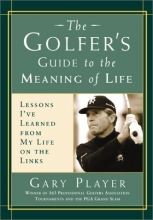 Cover art for The Golfer's Guide to the Meaning of Life: Lessons I've Learned from My Life on the Links (Guides to the Meaning of Life)