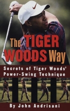 Cover art for The Tiger Woods Way: An Analysis of Tiger Woods' Power-Swing Technique
