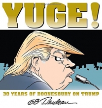 Cover art for Yuge!: 30 Years of Doonesbury on Trump