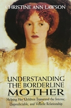 Cover art for Understanding the Borderline Mother: Helping Her Children Transcend the Intense, Unpredictable, and Volatile Relationship