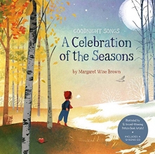 Cover art for A Celebration of the Seasons: Goodnight Songs: Illustrated by Twelve Award-Winning Picture Book Artists