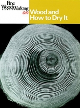 Cover art for Fine Woodworking on Wood and How to Dry It: 41 Articles
