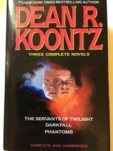 Cover art for Three Complete Novels: the Servants of Twilight/darkfall/phantoms