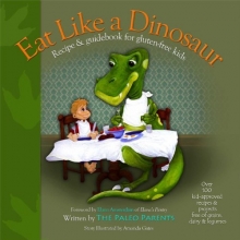 Cover art for Eat Like a Dinosaur: Recipe & Guidebook for Gluten-free Kids