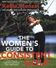 Cover art for The Women's Guide to Consistent Golf: Learn How to Improve and Enjoy Your Golf Game