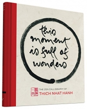 Cover art for This Moment Is Full of Wonders: The Zen Calligraphy of Thich Nhat Hanh