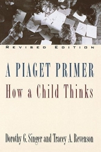 Cover art for A Piaget Primer: How a Child Thinks; Revised Edition