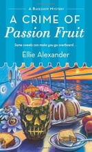 Cover art for A Crime of Passion Fruit: A Bakeshop Mystery