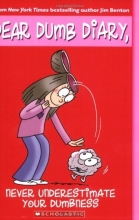 Cover art for Never Underestimate Your Dumbness (Dear Dumb Diary, No. 7)
