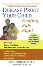 Cover art for Disease-Proof Your Child: Feeding Kids Right