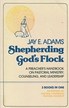 Cover art for Shepherding God's Flock : A Preacher's Handbook on Pastoral Ministry, Counseling, and Leadership (3 Books in one, The Pastoral Life, Pastoral Counseling, Pastoral Leadership)