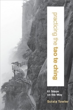 Cover art for Practicing the Tao Te Ching: 81 Steps on the Way