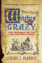 Cover art for Witches Be Crazy: A Tale That Happened Once Upon a Time in the Middle of Nowhere