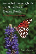 Cover art for Attracting Hummingbirds and Butterflies in Tropical Florida: A Companion for Gardeners (Florida Quincentennial Books)