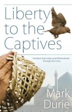Cover art for Liberty to the Captives: Freedom from Islam and Dhimmitude through the Cross