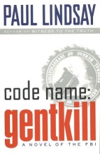 Cover art for Code Name: GENTKILL:: A Novel of the FBI