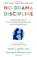 Cover art for No-Drama Discipline: The Whole-Brain Way to Calm the Chaos and Nurture Your Child's Developing Mind