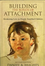 Cover art for Building the Bonds of Attachment: Awakening Love in Deeply Troubled Children