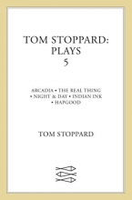 Cover art for Tom Stoppard: Plays 5 : Arcadia, The Real Thing, Night & Day, Indian Ink, Hapgood