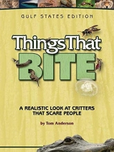 Cover art for Things That Bite: Gulf States Edition: A Realistic Look at Critters That Scare People