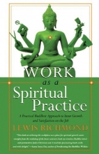 Cover art for Work as a Spiritual Practice: A Practical Buddhist Approach to Inner Growth and Satisfaction on the Job