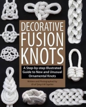Cover art for Decorative Fusion Knots: A Step-by-Step Illustrated Guide to New and Unusual Ornamental Knots