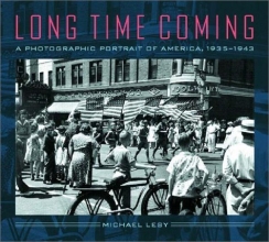 Cover art for Long Time Coming: A Photographic Portrait of America, 1935-1943