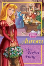 Cover art for Disney Princess: Aurora: The Perfect Party (Disney Princess Chapter Book: Series #1)
