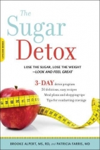 Cover art for The Sugar Detox: Lose the Sugar, Lose the Weight--Look and Feel Great