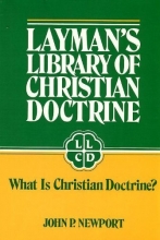 Cover art for Layman's Library of Christian Doctrine: What Is Christian Doctrine? (A. T. Robertson Library)
