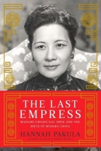 Cover art for The Last Empress: Madame Chiang Kai-shek and the Birth of Modern China