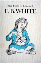 Cover art for Three Books For Children By E.B. White: Charlotte's Web, Stuart Little, The Trumpet Of The Swan